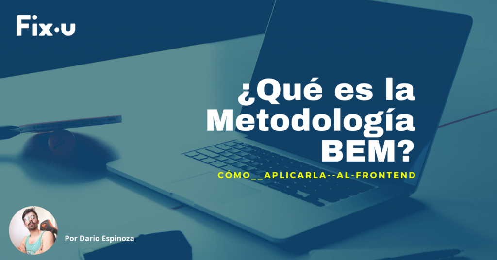 ¿Qué es la metodología BEM? y ¿cómo se aplica al Front-End?